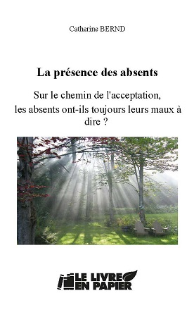 publier-un-livre.com_1047-la-presence-des-absents-sur-le-chemin-de-l-acceptation-les-absents-ont-ils-toujours-leurs-maux-a-dire