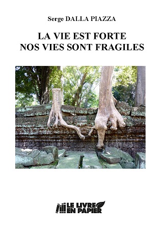 publier-un-livre.com_1311-la-vie-est-forte-nos-vies-sont-fragiles