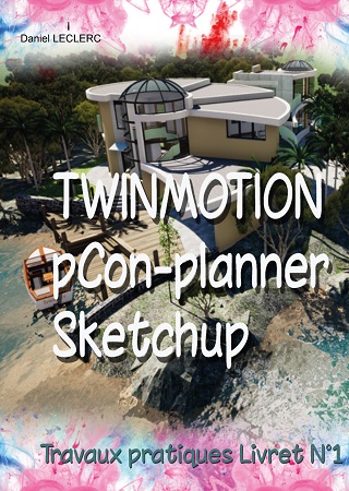 publier-un-livre.com_1668-livret-n-1-avec-twinmotion-sketchup-pcon-planner