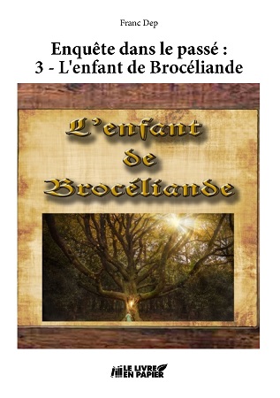 publier-un-livre.com_2359-enquete-dans-le-passe-3-l-enfant-de-broceliande