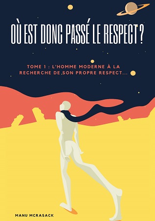 publier-un-livre.com_2493-ou-est-donc-passe-le-respect-tome1-l-homme-moderne-a-la-recherche-de-son-propre-respect