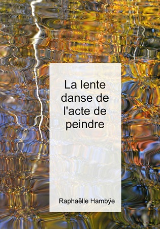 publier-un-livre.com_2504-la-lente-danse-de-l-acte-de-peindre