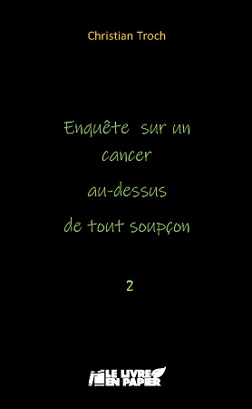 publier-un-livre.com_2735-enquete-sur-un-cancer-au-dessus-de-tout-soupcon-2
