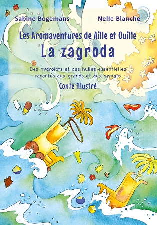 publier-un-livre.com_2748-les-aromaventures-de-aille-et-ouille-la-zagroda-des-huiles-essentielles-et-des-hydrolats-racontes-aux-grands-et-aux-seniors-de-nelle-blanche-et