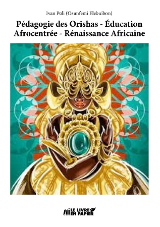 publier-un-livre.com_2873-pedagogie-des-orishas-education-afrocentree-renaissance-africaine