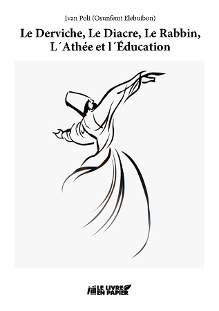 publier-un-livre.com_2874-le-derviche-le-diacre-le-rabbin-l-athee-et-l-education