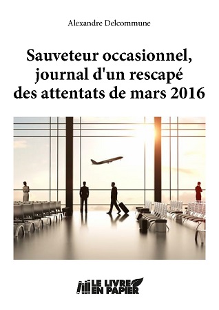 publier-un-livre.com_2982-sauveteur-occasionnel-journal-d-un-rescape-des-attentats-de-mars-2016