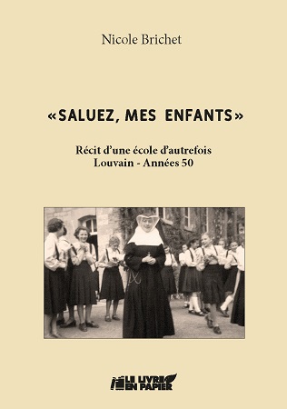 publier-un-livre.com_3072-saluez-mes-enfants-recit-d-une-ecole-d-autrefois-louvain-annees-50