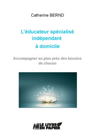 publier-un-livre.com_3102-l-educateur-specialise-independant-a-domicile-accompagner-au-plus-pres-des-besoins-de-chacun