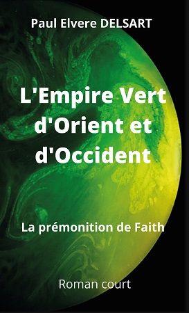 publier-un-livre.com_3225-l-empire-vert-d-orient-et-d-occident-la-premonition-de-faith