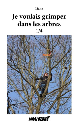 publier-un-livre.com_3297-je-voulais-grimper-dans-les-arbres-tome-1