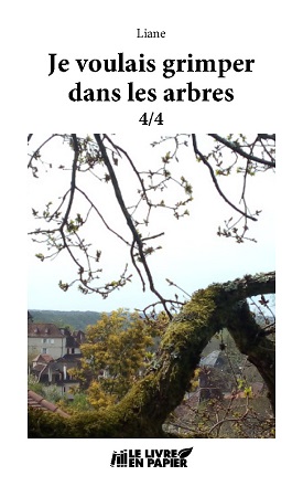 publier-un-livre.com_3302-je-voulais-grimper-dans-les-arbres-tome-4