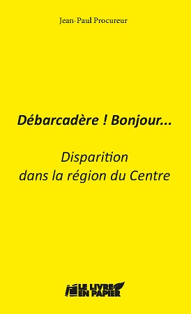 publier-un-livre.com_3454-debarcadere-bonjour-disparition-dans-la-region-du-centre