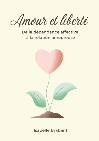 publier-un-livre.com_3541-amour-et-liberte-de-la-dependance-affective-a-la-relation-amoureuse