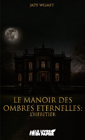 publier-un-livre.com_3550-le-manoir-des-ombres-eternelles-l-heritier