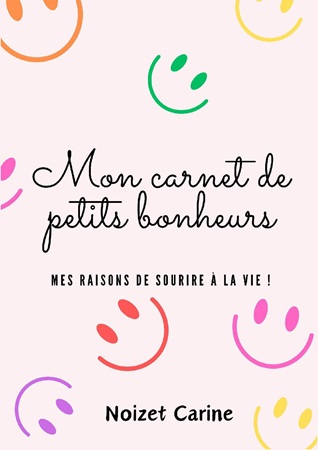 publier-un-livre.com_3739-mon-carnet-de-petits-bonheurs-mes-raisons-de-sourire-a-la-vie