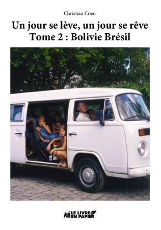 publier-un-livre.com_3799-un-jour-se-leve-un-jour-se-reve-tome-2-bolivie-bresil
