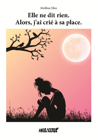 publier-un-livre.com_4682-elle-ne-dit-rien-alors-j-ai-crie-a-sa-place