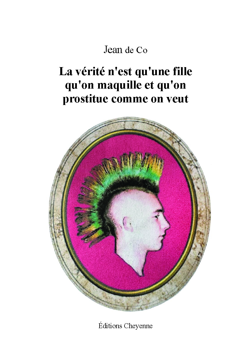 publier-un-livre.com_5348-la-verite-n-est-qu-une-fille-qu-on-maquille-et-qu-on-prostitue-comme-on-veut